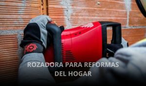 rozadora para reformas del hogar