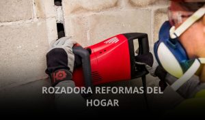 rozadora para reformas del hogar